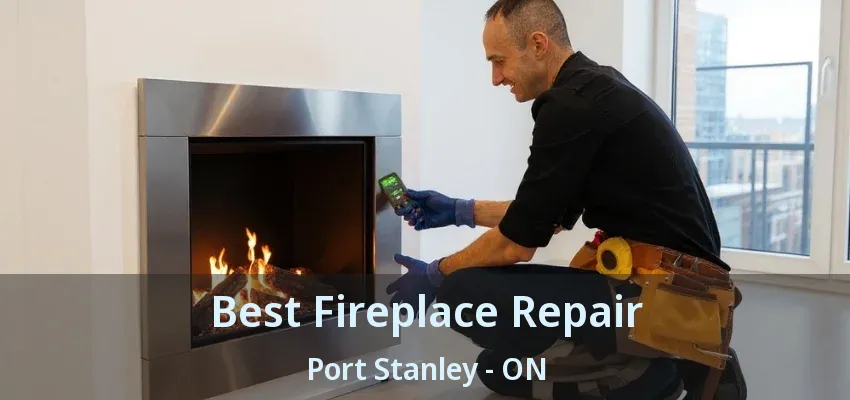 Best Fireplace Repair Port Stanley - ON
