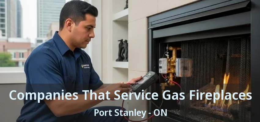 Companies That Service Gas Fireplaces Port Stanley - ON Companies That Service Gas Fireplaces Port Stanley - ON