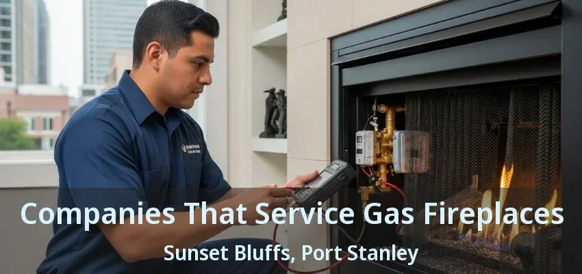 Companies That Service Gas Fireplaces Sunset Bluffs, Port Stanley - ON Companies That Service Gas Fireplaces Sunset Bluffs, Port Stanley - ON