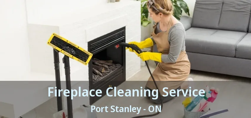 Fireplace Cleaning Service Port Stanley - ON Fireplace Cleaning Service Port Stanley - ON
