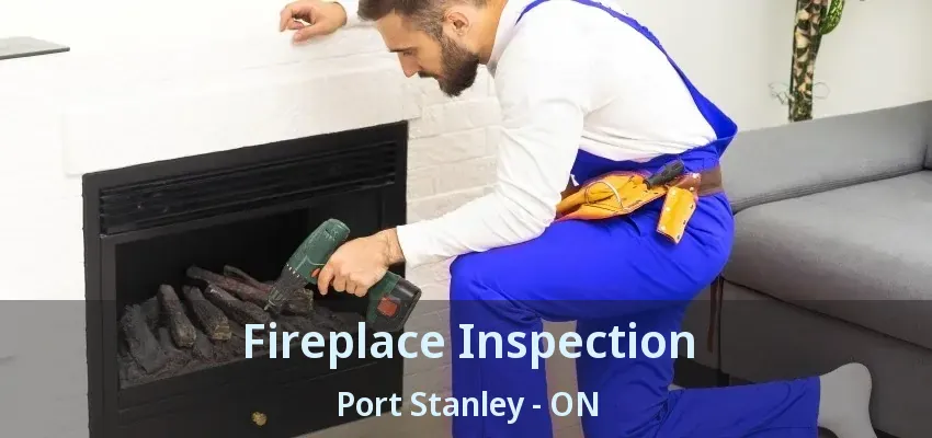 Fireplace Inspection Port Stanley - ON Fireplace Inspection Port Stanley - ON
