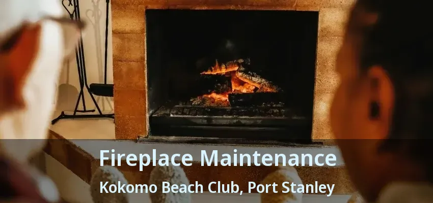 Fireplace Maintenance Kokomo Beach Club, Port Stanley - ON Fireplace Maintenance Kokomo Beach Club, Port Stanley - ON
