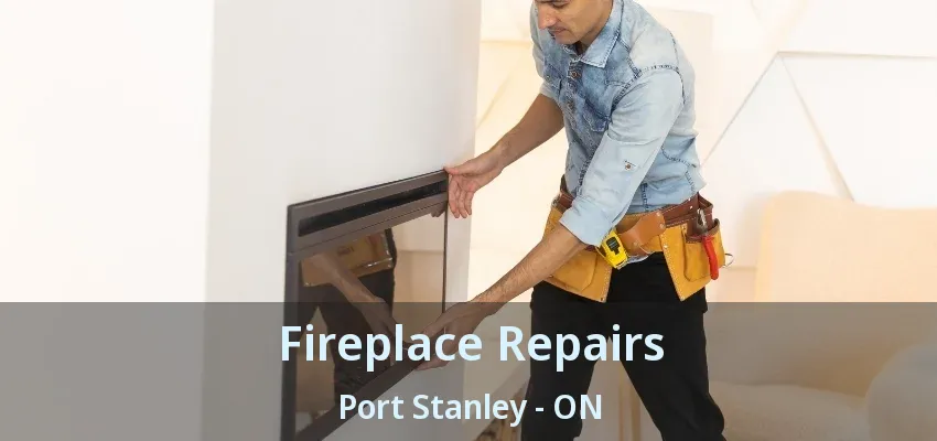 Fireplace Repairs Port Stanley - ON Fireplace Repairs Port Stanley - ON