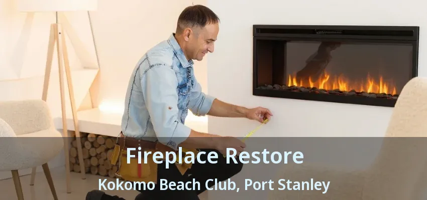 Fireplace Restore Kokomo Beach Club, Port Stanley - ON Fireplace Restore Kokomo Beach Club, Port Stanley - ON