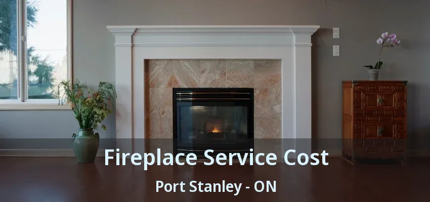 Fireplace Service Cost Port Stanley - ON Fireplace Service Cost Port Stanley - ON