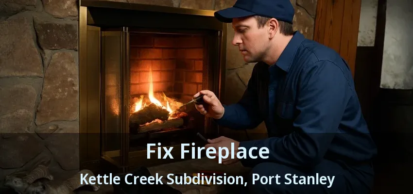 Fix Fireplace Kettle Creek Subdivision, Port Stanley - ON Fix Fireplace Kettle Creek Subdivision, Port Stanley - ON