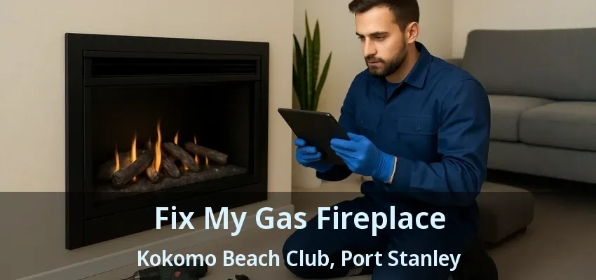 Fix My Gas Fireplace Kokomo Beach Club, Port Stanley - ON Fix My Gas Fireplace Kokomo Beach Club, Port Stanley - ON