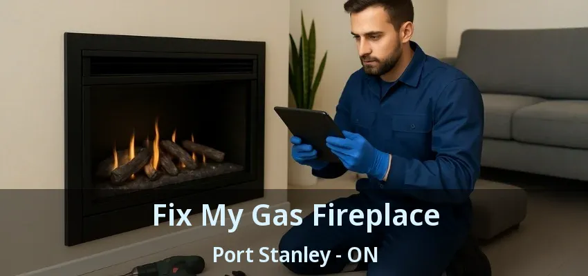 Fix My Gas Fireplace Port Stanley - ON Fix My Gas Fireplace Port Stanley - ON