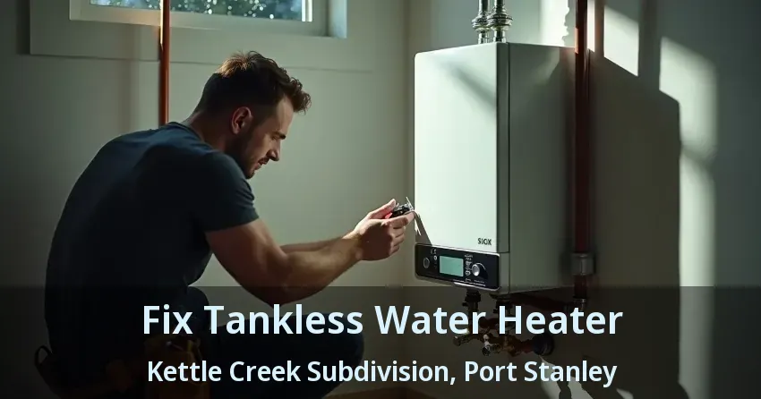Fix Tankless Water Heater Kettle Creek Subdivision, Port Stanley - ON Fix Tankless Water Heater Kettle Creek Subdivision, Port Stanley - ON