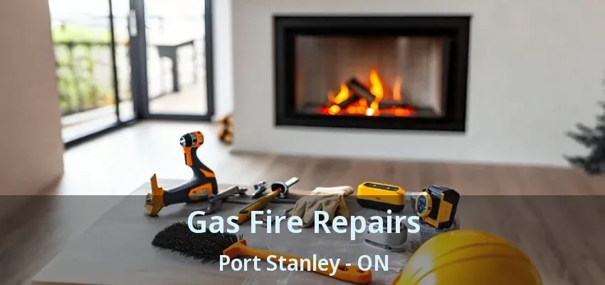 Gas Fire Repairs Port Stanley - ON Gas Fire Repairs Port Stanley - ON