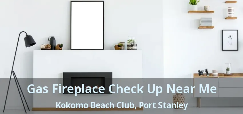 Gas Fireplace Check Up Near Me Kokomo Beach Club, Port Stanley - ON Gas Fireplace Check Up Near Me Kokomo Beach Club, Port Stanley - ON
