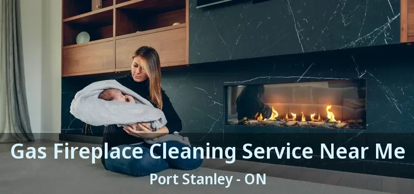 Gas Fireplace Cleaning Service Near Me Port Stanley - ON Gas Fireplace Cleaning Service Near Me Port Stanley - ON