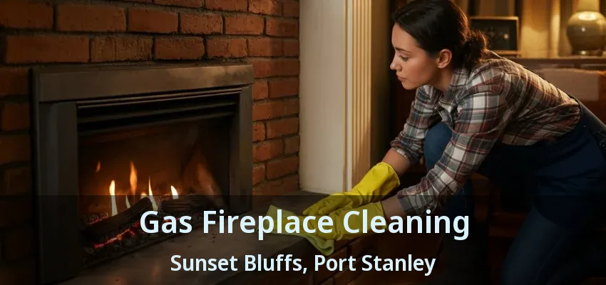 Gas Fireplace Cleaning Sunset Bluffs, Port Stanley - ON