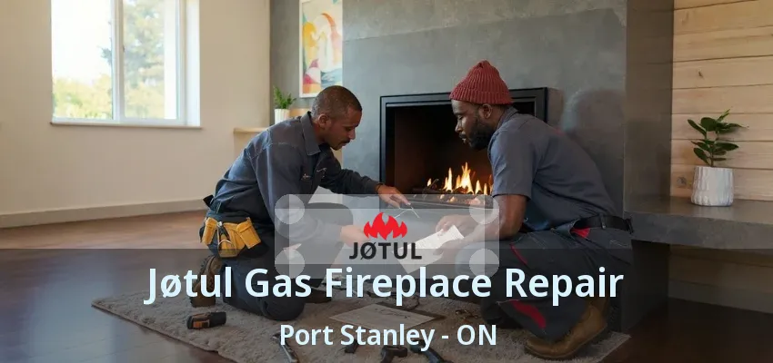 Jøtul Gas Fireplace Repair Port Stanley - ON Jøtul Gas Fireplace Repair Port Stanley - ON