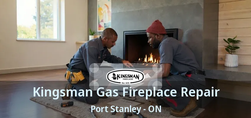 Kingsman Gas Fireplace Repair Port Stanley - ON Kingsman Gas Fireplace Repair Port Stanley - ON