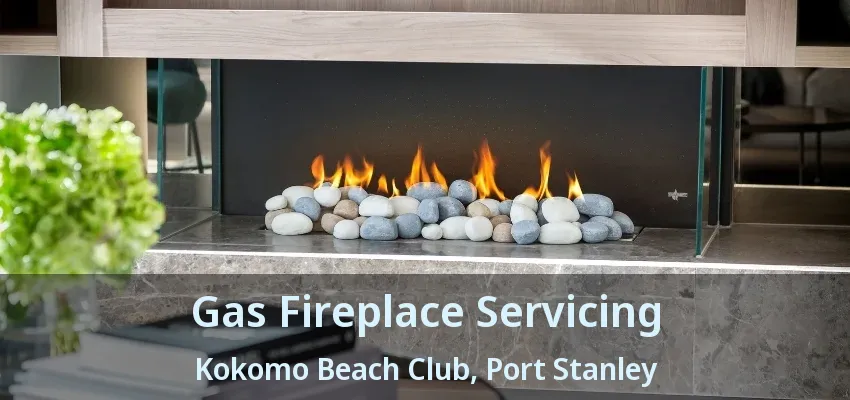 Gas Fireplace Servicing Kokomo Beach Club, Port Stanley - ON Gas Fireplace Servicing Kokomo Beach Club, Port Stanley - ON