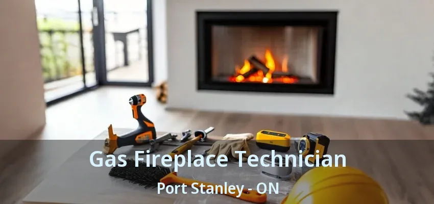 Gas Fireplace Technician Port Stanley - ON Gas Fireplace Technician Port Stanley - ON