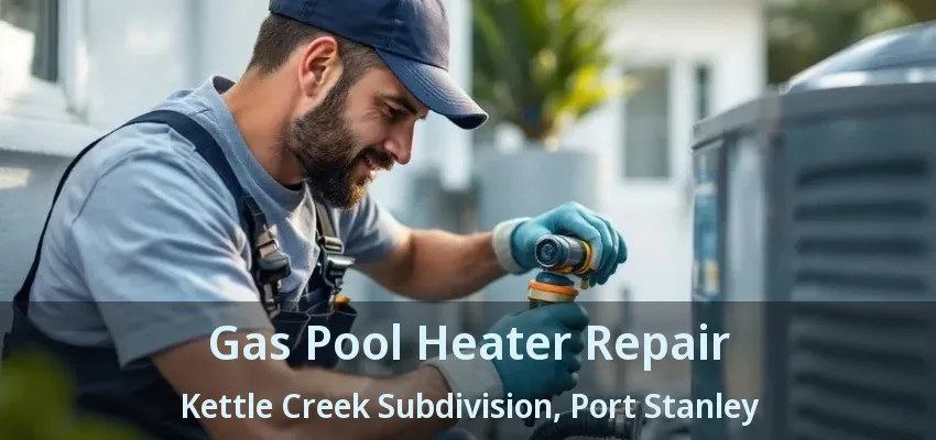 Gas Pool Heater Repair Kettle Creek Subdivision, Port Stanley - ON Gas Pool Heater Repair Kettle Creek Subdivision, Port Stanley - ON