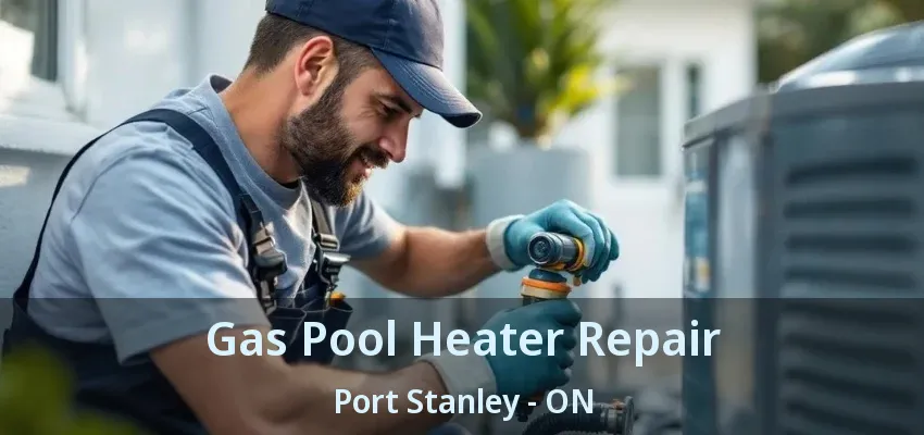 Gas Pool Heater Repair Port Stanley - ON Gas Pool Heater Repair Port Stanley - ON