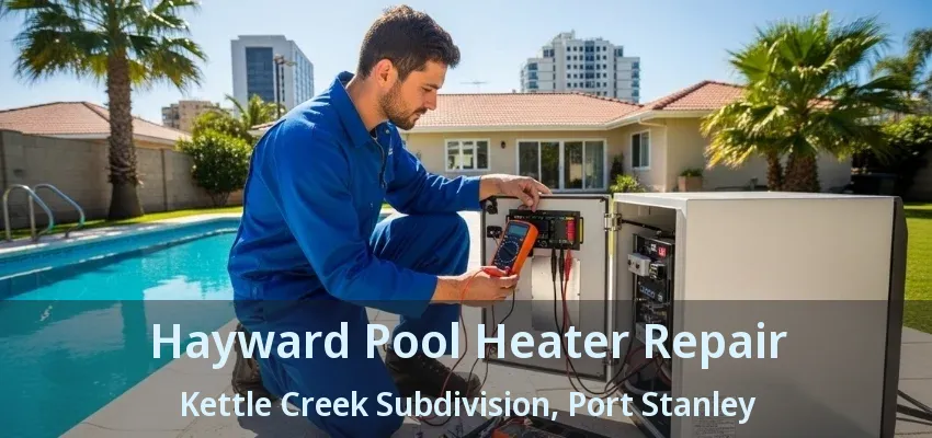 Hayward Pool Heater Repair Kettle Creek Subdivision, Port Stanley - ON Hayward Pool Heater Repair Kettle Creek Subdivision, Port Stanley - ON