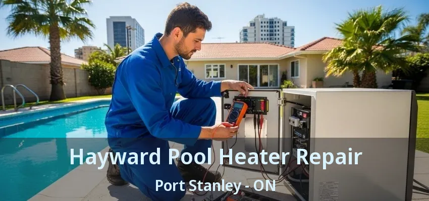 Hayward Pool Heater Repair Port Stanley - ON Hayward Pool Heater Repair Port Stanley - ON