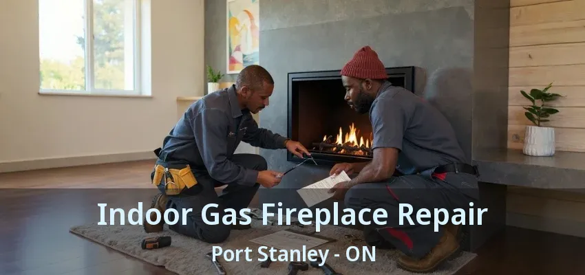 Indoor Gas Fireplace Repair Port Stanley - ON Indoor Gas Fireplace Repair Port Stanley - ON