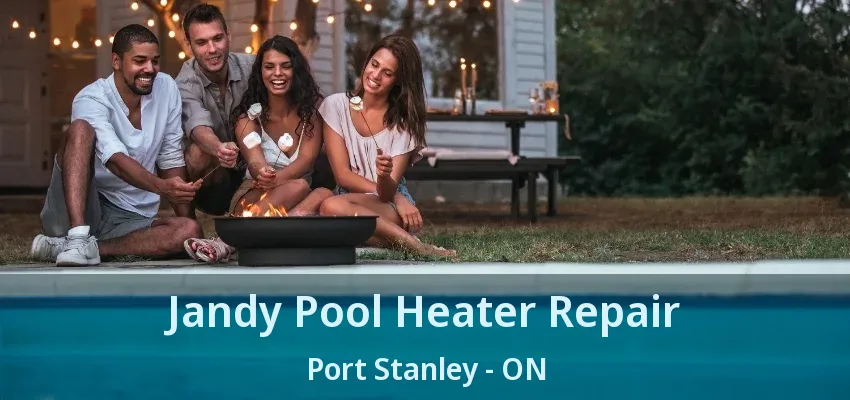 Jandy Pool Heater Repair Port Stanley - ON Jandy Pool Heater Repair Port Stanley - ON
