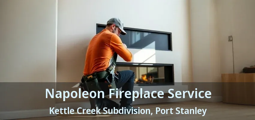 Napoleon Fireplace Service Kettle Creek Subdivision, Port Stanley - ON Napoleon Fireplace Service Kettle Creek Subdivision, Port Stanley - ON