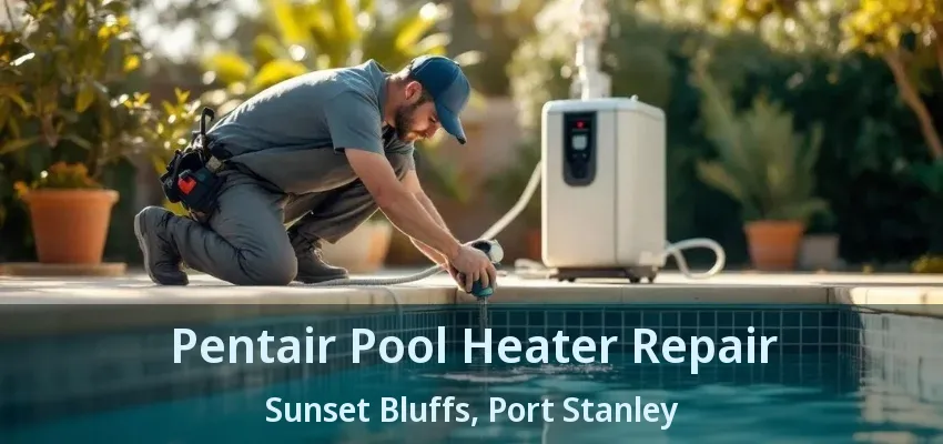 Pentair Pool Heater Repair Sunset Bluffs, Port Stanley - ON