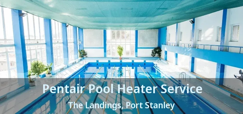 Pentair Pool Heater Service The Landings, Port Stanley - ON Pentair Pool Heater Service The Landings, Port Stanley - ON