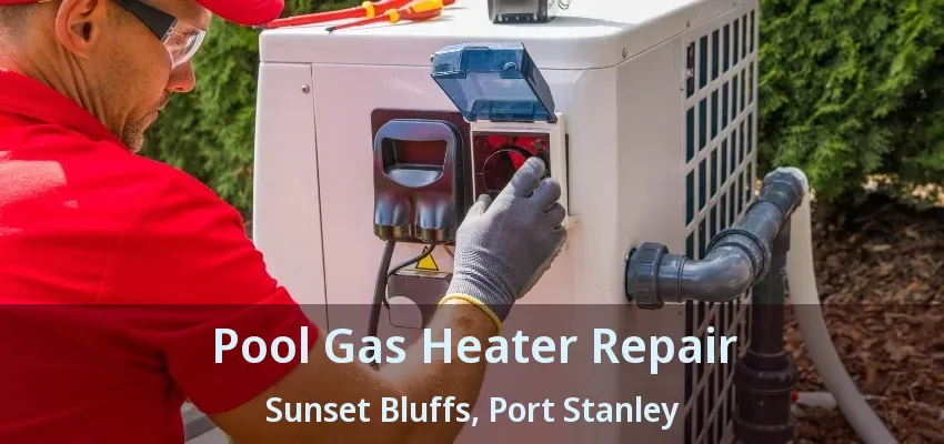Pool Gas Heater Repair Sunset Bluffs, Port Stanley - ON Pool Gas Heater Repair Sunset Bluffs, Port Stanley - ON