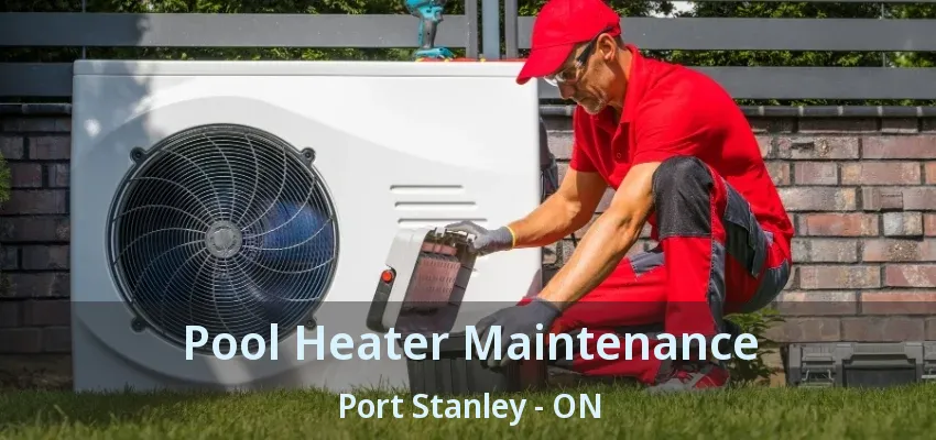 Pool Heater Maintenance Port Stanley - ON Pool Heater Maintenance Port Stanley - ON