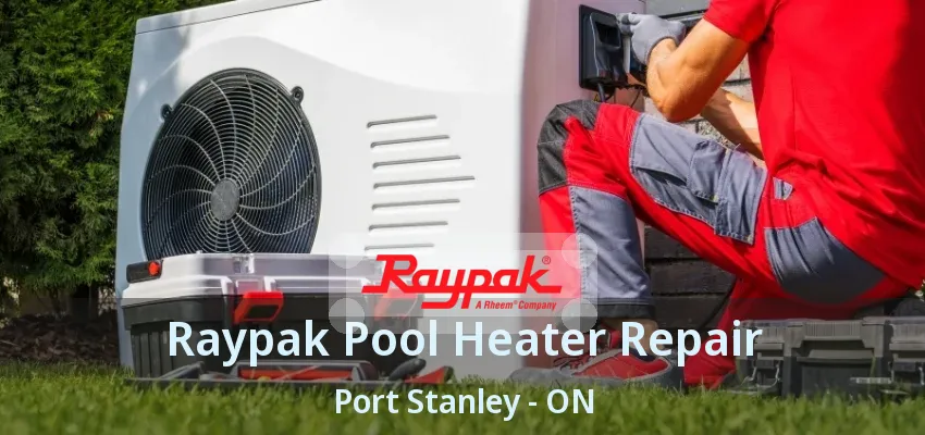 Raypak Pool Heater Repair Port Stanley - ON Raypak Pool Heater Repair Port Stanley - ON