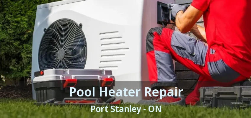 Pool Heater Repair Port Stanley - ON Pool Heater Repair Port Stanley - ON
