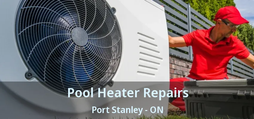 Pool Heater Repairs Port Stanley - ON Pool Heater Repairs Port Stanley - ON