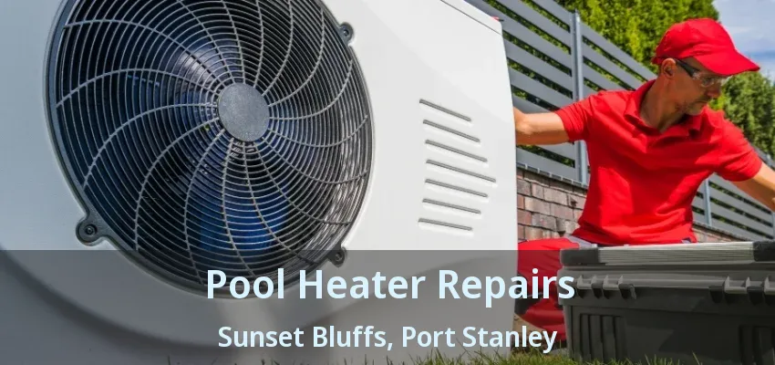 Pool Heater Repairs Sunset Bluffs, Port Stanley - ON Pool Heater Repairs Sunset Bluffs, Port Stanley - ON