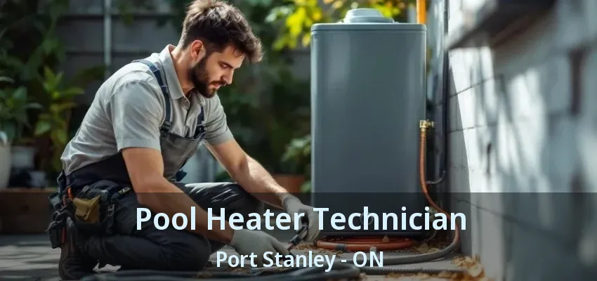 Pool Heater Technician Port Stanley - ON Pool Heater Technician Port Stanley - ON