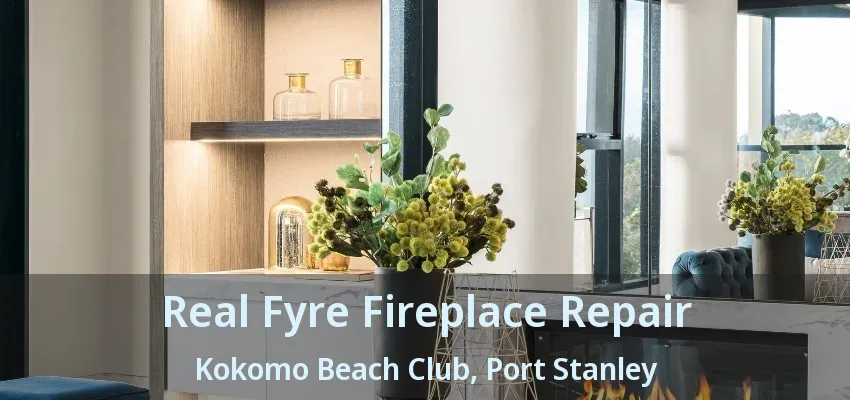Real Fyre Fireplace Repair Kokomo Beach Club, Port Stanley - ON Real Fyre Fireplace Repair Kokomo Beach Club, Port Stanley - ON
