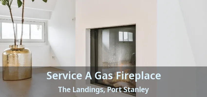 Service A Gas Fireplace The Landings, Port Stanley - ON