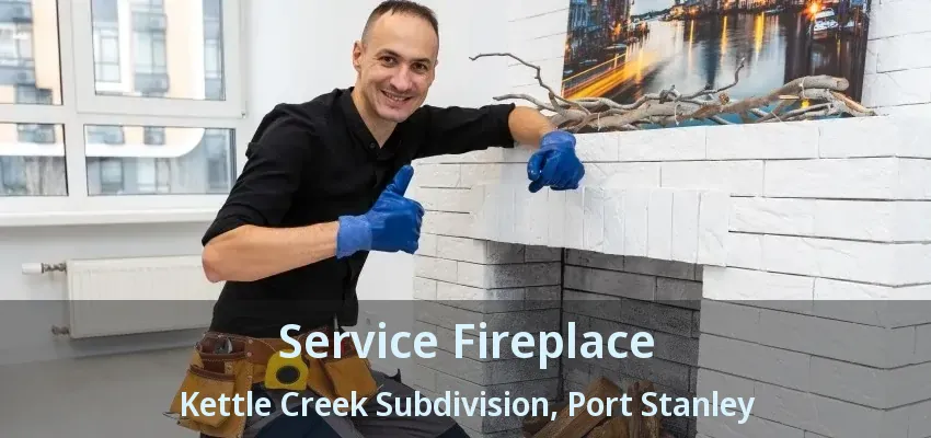 Service Fireplace Kettle Creek Subdivision, Port Stanley - ON Service Fireplace Kettle Creek Subdivision, Port Stanley - ON