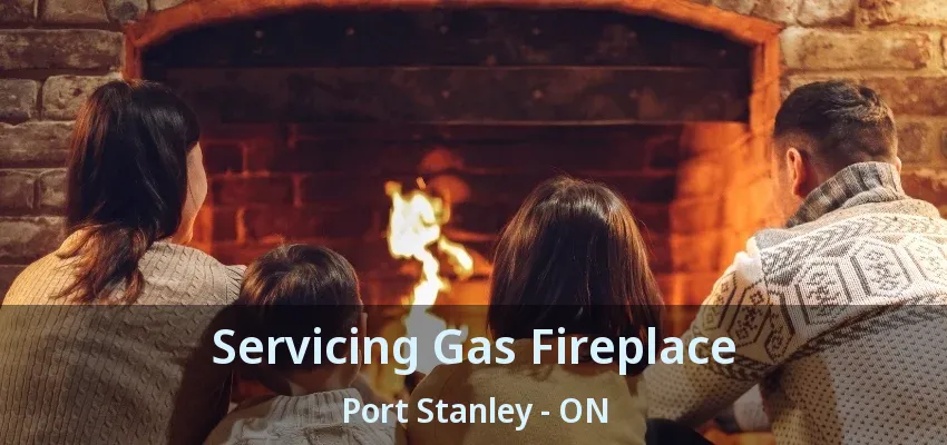 Servicing Gas Fireplace Port Stanley - ON Servicing Gas Fireplace Port Stanley - ON
