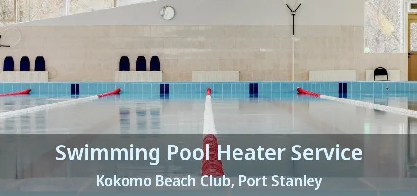 Swimming Pool Heater Service Kokomo Beach Club, Port Stanley - ON Swimming Pool Heater Service Kokomo Beach Club, Port Stanley - ON