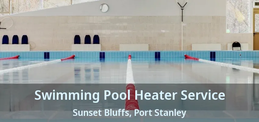 Swimming Pool Heater Service Sunset Bluffs, Port Stanley - ON Swimming Pool Heater Service Sunset Bluffs, Port Stanley - ON