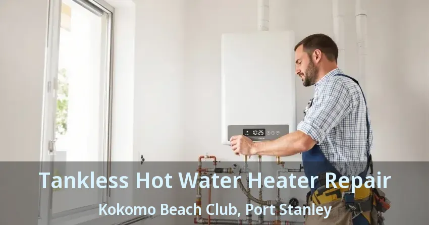 Tankless Hot Water Heater Repair Kokomo Beach Club, Port Stanley - ON Tankless Hot Water Heater Repair Kokomo Beach Club, Port Stanley - ON