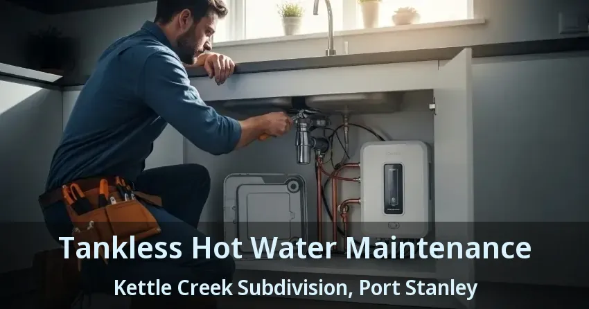 Tankless Hot Water Maintenance Kettle Creek Subdivision, Port Stanley - ON Tankless Hot Water Maintenance Kettle Creek Subdivision, Port Stanley - ON