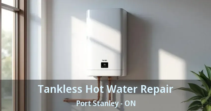 Tankless Hot Water Repair Port Stanley - ON Tankless Hot Water Repair Port Stanley - ON