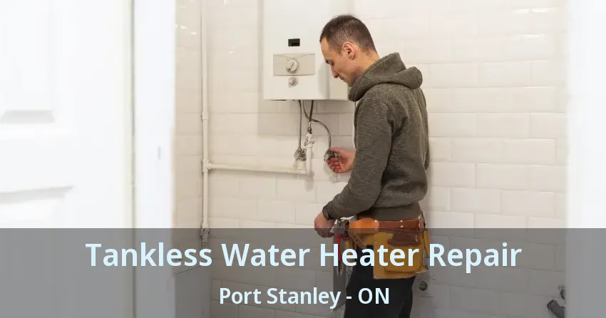 Tankless Water Heater Repair Port Stanley - ON Tankless Water Heater Repair Port Stanley - ON