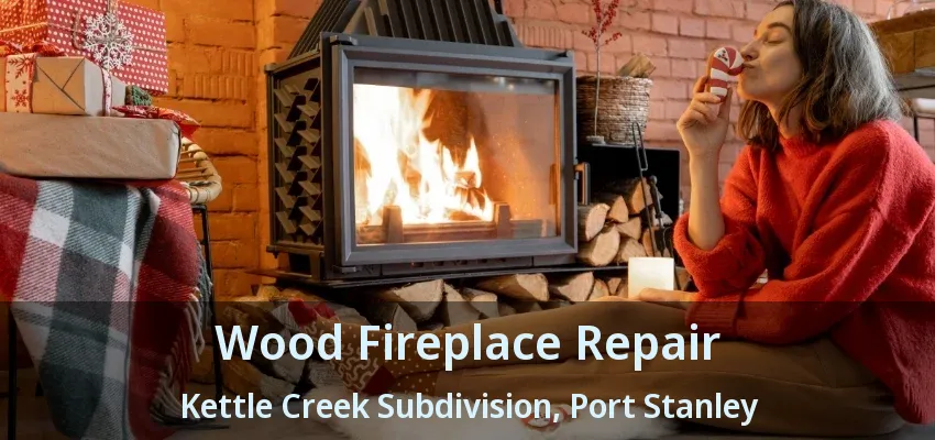 Wood Fireplace Repair Kettle Creek Subdivision, Port Stanley - ON Wood Fireplace Repair Kettle Creek Subdivision, Port Stanley - ON