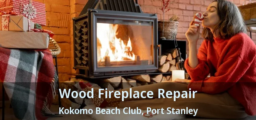 Wood Fireplace Repair Kokomo Beach Club, Port Stanley - ON Wood Fireplace Repair Kokomo Beach Club, Port Stanley - ON